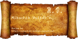Mikschik Vulkán névjegykártya